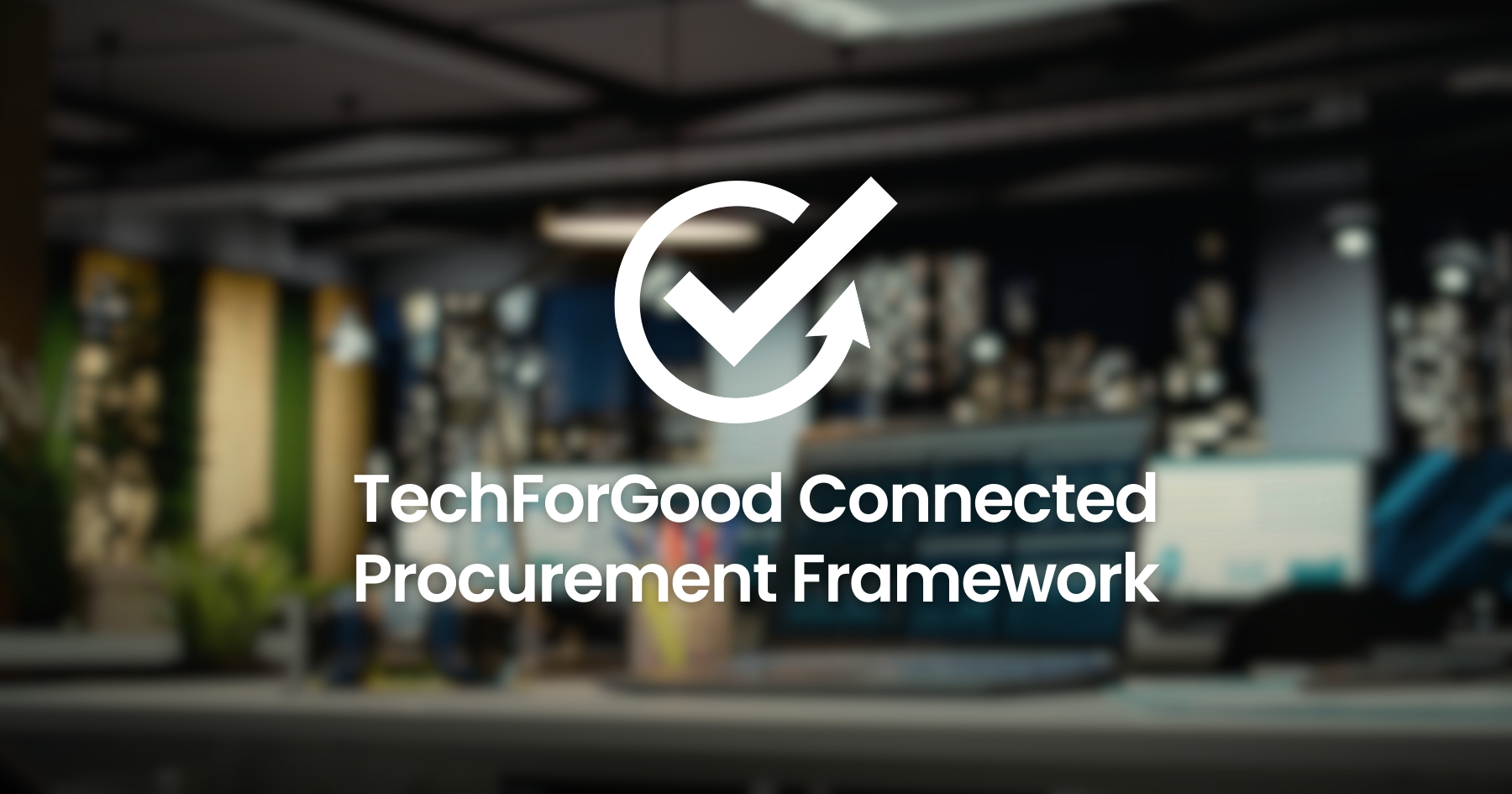 TechForGood Connected Procurement Framework