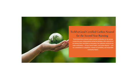 TechForGood celebrates second year of carbon neutral certification, verified by NetNada, with reduction as the primary lever and offsets as secondary.